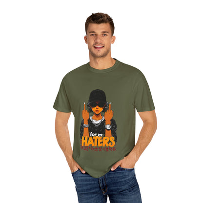 Unisex Garment-Dyed T-Shirt - 'For My Haters' Graphic Tee