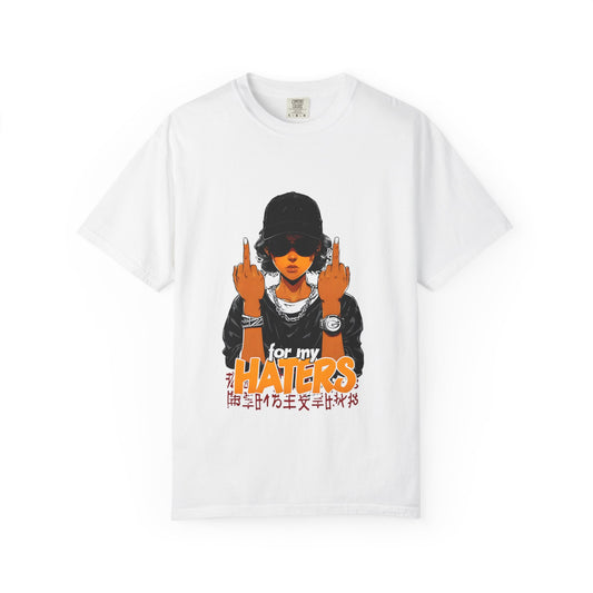 Unisex Garment-Dyed T-Shirt - 'For My Haters' Graphic Tee
