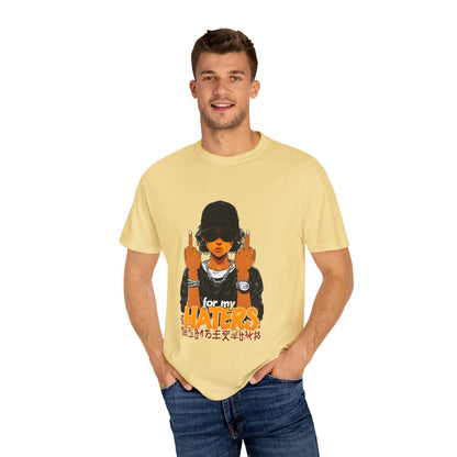 Unisex Garment-Dyed T-Shirt - 'For My Haters' Graphic Tee