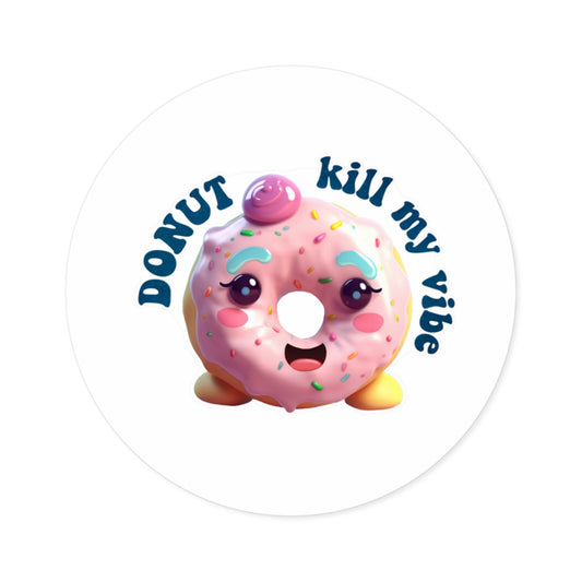 Cute Donut Stickers – "DONUT Kill My Vibe" – Fun Indoor/Outdoor Décor